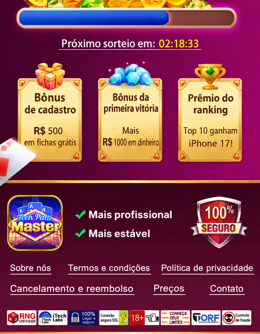 Próximo sorteio em 02:18:33. Bônus de cadastro: R$500 em fichas grátis. Bônus da primeira vitória: mais R$1000 em dinheiro. Prêmio do ranking: top 10 ganham iPhone 17! Sobre nós, termos e condições, política de privacidade, cancelamento e reembolso, preços e contato.